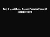 [PDF Download] Easy Origami (Dover Origami Papercraft)over 30 simple projects [PDF] Full Ebook