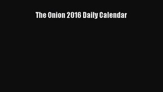 [PDF Download] The Onion 2016 Daily Calendar [Download] Full Ebook