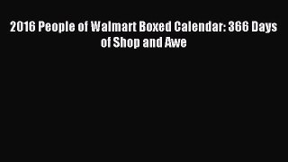 [PDF Download] 2016 People of Walmart Boxed Calendar: 366 Days of Shop and Awe [PDF] Full Ebook