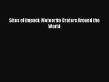 [PDF Download] Sites of Impact: Meteorite Craters Around the World [Download] Online