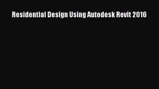 [PDF Download] Residential Design Using Autodesk Revit 2016 [PDF] Full Ebook