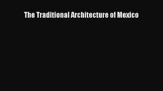 PDF Download The Traditional Architecture of Mexico Read Online