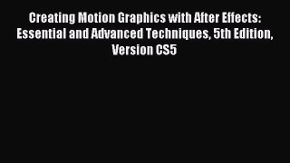 [PDF Download] Creating Motion Graphics with After Effects: Essential and Advanced Techniques