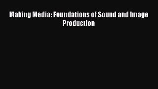 [PDF Download] Making Media: Foundations of Sound and Image Production [Read] Full Ebook