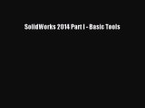 [PDF Download] SolidWorks 2014 Part I - Basic Tools [Download] Full Ebook