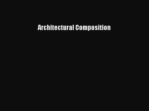 PDF Download Architectural Composition Download Full Ebook