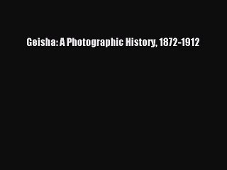 [PDF Download] Geisha: A Photographic History 1872-1912 [PDF] Online