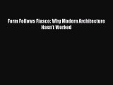 PDF Download Form Follows Fiasco: Why Modern Architecture Hasn't Worked Download Full Ebook