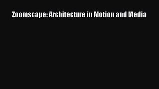 PDF Download Zoomscape: Architecture in Motion and Media PDF Online
