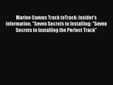 [PDF Download] Marine Canvas Track toTrack: Insider's information Seven Secrets to Installing: