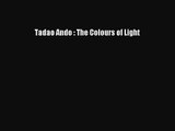PDF Download Tadao Ando : The Colours of Light Download Online