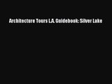 PDF Download Architecture Tours L.A. Guidebook: Silver Lake Download Online