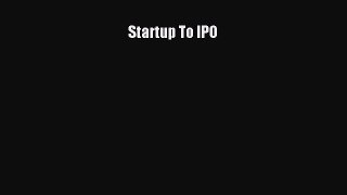 [PDF Download] Startup To IPO [PDF] Online