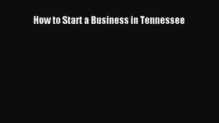 [PDF Download] How to Start a Business in Tennessee [Download] Online