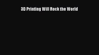 [PDF Download] 3D Printing Will Rock the World [Download] Online