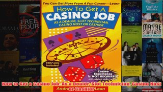 Download PDF  How to Get a Casino Job As a Dealer Slot Technician Casino Host or Cashier FULL FREE
