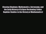 [PDF Download] Chasing Shadows: Mathematics Astronomy and the Early History of Eclipse Reckoning
