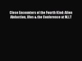 [PDF Download] Close Encounters of the Fourth Kind: Alien Abduction Ufos & the Conference at