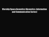 Download Worship Space Acoustics (Acoustics: Information and Communication Series) Ebook Free