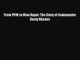 [PDF Download] From POW to Blue Angel: The Story of Commander Dusty Rhodes [PDF] Online