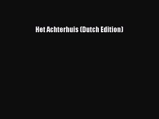 [PDF Download] Het Achterhuis (Dutch Edition) [Read] Full Ebook