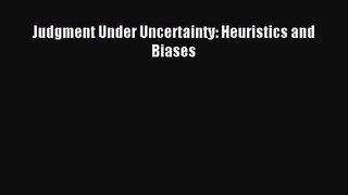 [PDF Download] Judgment Under Uncertainty: Heuristics and Biases [PDF] Online