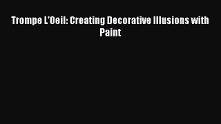 PDF Download Trompe L'Oeil: Creating Decorative Illusions with Paint PDF Full Ebook
