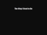 [PDF Download] The Way I Used to Be [Read] Online