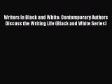 [PDF Download] Writers In Black and White: Contemporary Authors Discuss the Writing Life (Black