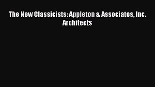 [PDF Download] The New Classicists: Appleton & Associates Inc. Architects [Read] Full Ebook