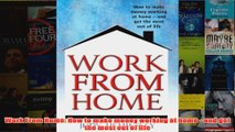 Download PDF  Work From Home How to make money working at home  and get the most out of life FULL FREE