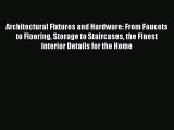 PDF Download Architectural Fixtures and Hardware: From Faucets to Flooring Storage to Staircases