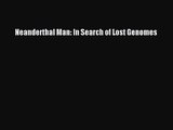 [PDF Download] Neanderthal Man: In Search of Lost Genomes [Download] Online