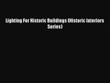PDF Download Lighting For Historic Buildings (Historic Interiors Series) Download Full Ebook