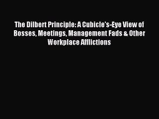 [PDF Download] The Dilbert Principle: A Cubicle's-Eye View of Bosses Meetings Management Fads