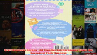 Download PDF  Craft Business Heroes  30 Creative Entrepreneurs Share the Secrets of Their Success FULL FREE