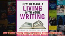 Download PDF  How to Make a Living with Your Writing  Books Blogging and More Books for Writers Book FULL FREE