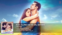 Kya Tujhe Ab ye Dil Bataye Full Song (Audio) - 'SANAM RE' - Pulkit Samrat, Yami Gautam full song HD
