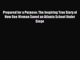 [PDF Download] Prepared for a Purpose: The Inspiring True Story of How One Woman Saved an Atlanta