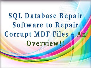 How to Repair Corrupt MDF Files – An Overview!!