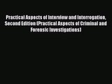 [PDF Download] Practical Aspects of Interview and Interrogation Second Edition (Practical Aspects