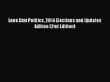 [PDF Download] Lone Star Politics 2014 Elections and Updates Edition (2nd Edition) [PDF] Full