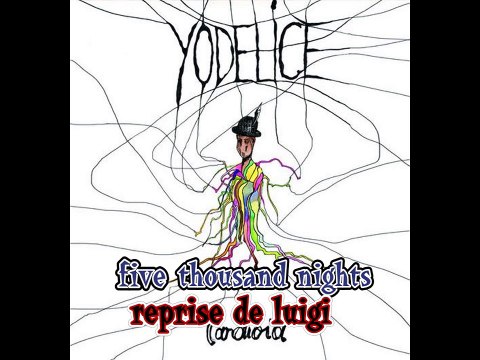 YODELICE five thousand nights reprise/cover de luigi