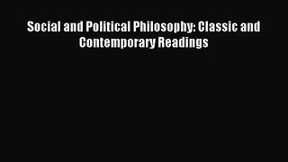 [PDF Download] Social and Political Philosophy: Classic and Contemporary Readings [Download]