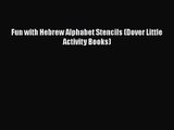 Read Fun with Hebrew Alphabet Stencils (Dover Little Activity Books) Ebook Free