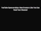 [PDF Download] YouTube Sponsorships: How Creators Like You Can Fund Your Channel [Download]