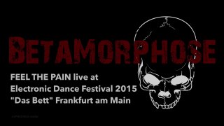 BetaMorphose - FEEL THE PAIN (live at 