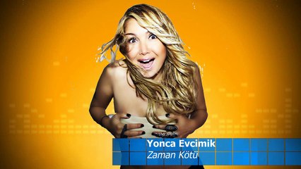 ZAMAN KÖTÜ-YONCA EVCİMİK