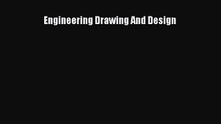 [PDF Download] Engineering Drawing And Design [Download] Full Ebook