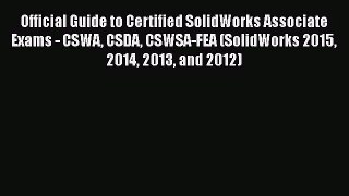 [PDF Download] Official Guide to Certified SolidWorks Associate Exams - CSWA CSDA CSWSA-FEA